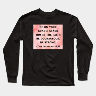 Bible Verse 1 Corinthians 16:13 Long Sleeve T-Shirt